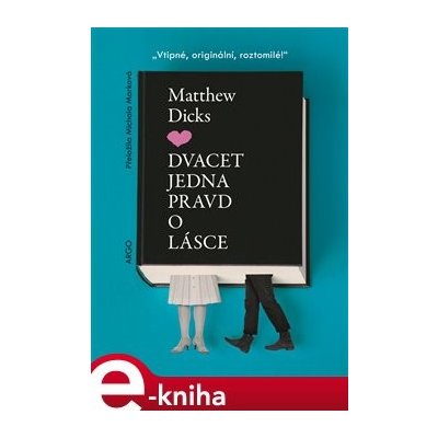 Dvacet jedna pravd o lásce - Matthew Dicks – Hledejceny.cz