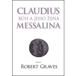 Graves Robert: Claudius bůh a jeho manželka Messalina Kniha – Hledejceny.cz