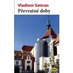 Převratné doby - Vladimír Sattran – Hledejceny.cz