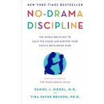 No-Drama Discipline: The Whole-Brain Way to Calm the Chaos and Nurture Your Child's Developing Mind Siegel Daniel J.Pevná vazba – Hledejceny.cz