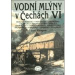 Vodní mlýny v Čechách VI., Královéhradecko, Pardubicko, Jaroměřsko, Chlumecko, Novobydžovsko, Hořicko... – Hledejceny.cz