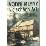 Vodní mlýny v Čechách VI., Královéhradecko, Pardubicko, Jaroměřsko, Chlumecko, Novobydžovsko, Hořicko... – Zboží Mobilmania