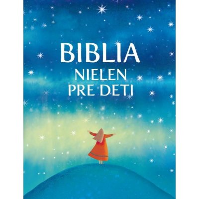 Biblia nielen pre deti - Rosa Mediani, Silvia Colombo ilustrátor – Hledejceny.cz