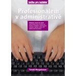 Profesionálem v administrativě, učebnice, která váš naučí: psaní deseti prsty ... – Hledejceny.cz