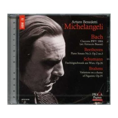 Arturo Benedetti Michelangeli - Ciaccona BWV 1004 Piano Sonata No.3, Op.2 No.3 Faschingsschwank Aus Wien, Op.26 Variations On A Theme CD – Hledejceny.cz