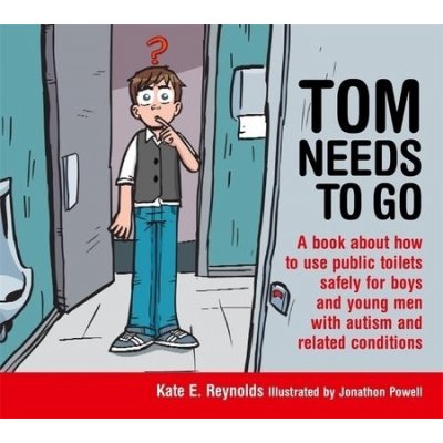 Tom Needs to Go: A Book about How to Use Public Toilets Safely for Boys and Young Men with Autism and Related Conditions Powell JonathonPevná vazba
