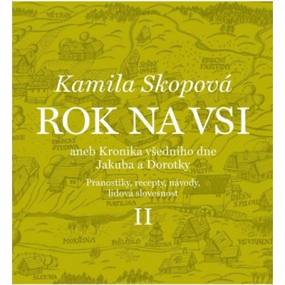Rok na vsi aneb Kronika všedního dne Jakuba a Dorotky - Pranostiky, recepty, návody, lidová slovesnost II. Jiří Tomáš - nakladatelství Akropolis – Sleviste.cz