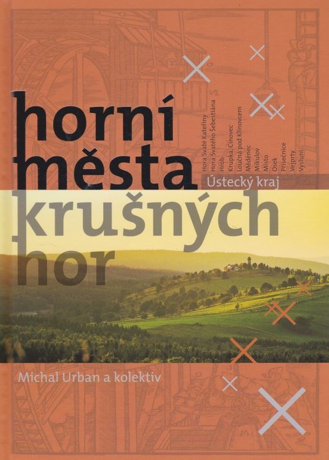 Horní města Krušných hor - Ústecký kraj Michal Urban a kolektiv