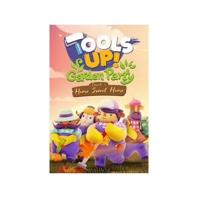 Tools Up! Garden Party - Episode 3: Home Sweet Home