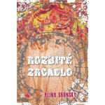 Rozbité zrcadlo - Alina Bronsky – Hledejceny.cz