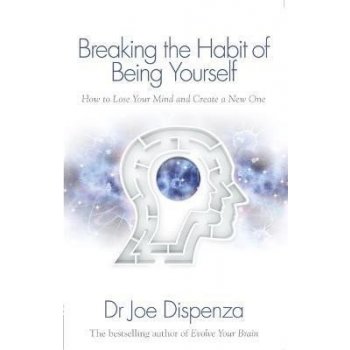 J. Dispenza - Breaking the Habit of Being Yourself