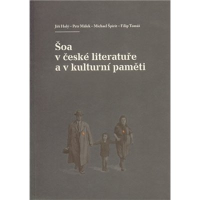 Šoa v české literatuře a v kulturní paměti - Holý Jiří a kolektiv – Zboží Mobilmania