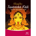 Tantrická Kálí. Mytologie, tajné techniky a rituály - Daniel Odier – Hledejceny.cz