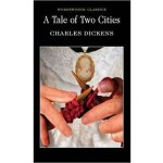 A Tale of Two Cities Wordsworth Classics P... Charles Dickens – Hledejceny.cz