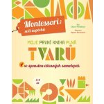 Moje první kniha plná tvarů Montessori: Svět úspěchů Chiara Piroddiová – Hledejceny.cz