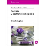 Postupy v ošetřovatelské péči 3 - Enterální výživa - Ilona Plevová, Miroslava Kachlová – Hledejceny.cz