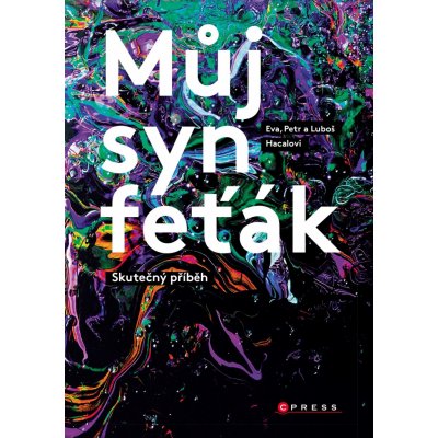 Můj syn feťák - Eva Hacalová, Petr Hacala, Luboš Hacala – Zboží Mobilmania