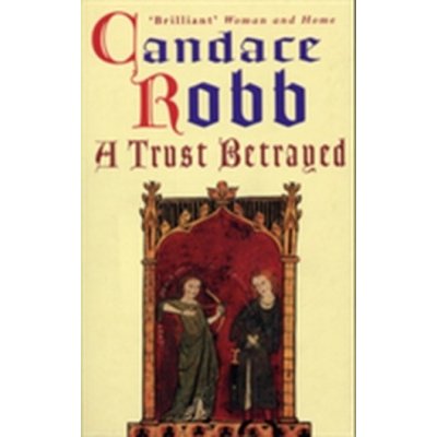 Candace Robb: A Trust Betrayed – Zboží Mobilmania