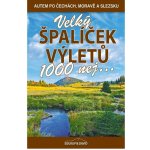 Velký špalíček výletů - 1000 nej... - Soukup Vladimír, David, st. Petr – Hledejceny.cz