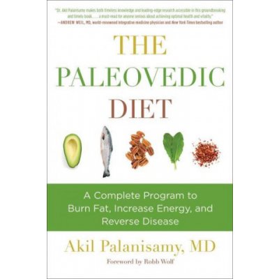 The Paleovedic Diet: A Complete Program to Burn Fat, Increase Energy, and Reverse Disease