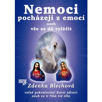 Nemoci pocházejí z emocí aneb vše se dá vyléčit