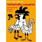 Dětské knihy Velikonoční pohádka o kohoutech, bouřce a duze Jirous Ivan M. – Hledejceny.cz