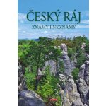 Český ráj známý i neznámý - Soukup Vladimír, David Petr – Hledejceny.cz