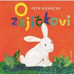 O zajíčkovi - Petr Horáček – Hledejceny.cz