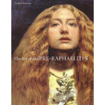 The Art of the Pre-Raphaelites Prettejohn ElizabethPevná vazba – Zbozi.Blesk.cz