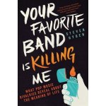 Your Favorite Band Is Killing Me: What Pop Music Rivalries Reveal about the Meaning of Life Hyden StevenPaperback – Hledejceny.cz