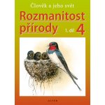 Rozmanitost přírody 4.r. 1.díl - Člověk a jeho svět - Kholová H.,Hísek K.,Knotkovi L. a J. – Hledejceny.cz