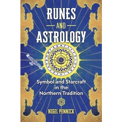 Runes and Astrology: Symbol and Starcraft in the Northern Tradition Pennick NigelPaperback