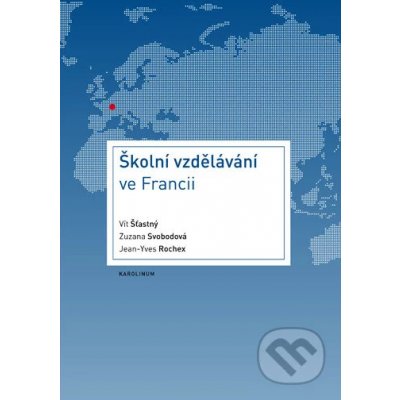 Školní vzdělávání ve Francii - Vít Šťastný, Jean-Yves Rochex, Zuzana Svobodová