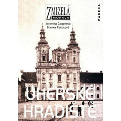 Zmizelá Morava Uherské Hradiště - Čoupková Jaromíra, Rašticová Blanka – Zboží Mobilmania