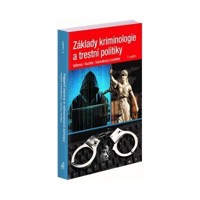 Základy kriminologie a trestní politiky 3 vydání - Válková Helena Kuchta Josef Hulmáková Jana a kolektiv – Hledejceny.cz