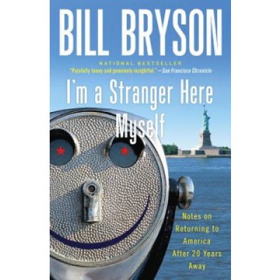 I'm a Stranger Here Myself: Notes on Returning to America After 20 Years Away Bryson BillPaperback
