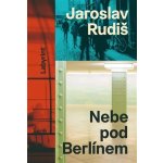 Nebe pod Berlínem - Jaroslav Rudiš – Hledejceny.cz