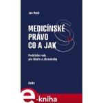 Medicínské právo - co a jak. Praktické rady pro lékaře a zdravotníky - Jan Mach – Hledejceny.cz