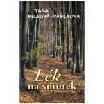 Lék na smutek - Táňa Keleová-Vasilková – Hledejceny.cz