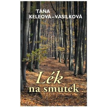 Lék na smutek - Táňa Keleová-Vasilková