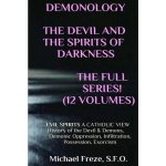 DEMONOLOGY THE DEVIL AND THE SPIRITS OF DARKNESS Expanded!: EVIL SPIRITS A Catholic View Freze MichaelPaperback – Hledejceny.cz