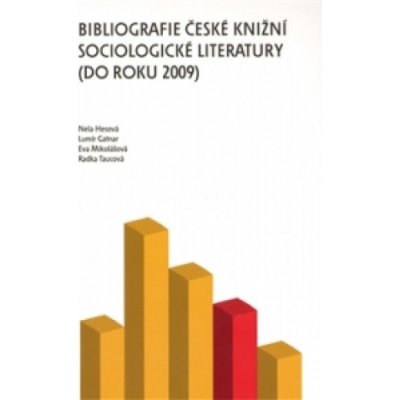 Bibliografie české knižní sociologické literatury do roku 2009 Radka Taucová – Hledejceny.cz