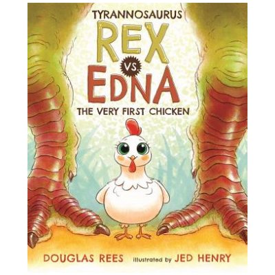 Tyrannosaurus Rex vs. Edna the Very First Chicken Rees Douglas – Sleviste.cz
