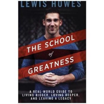 The School of Greatness - Howes, Lewis