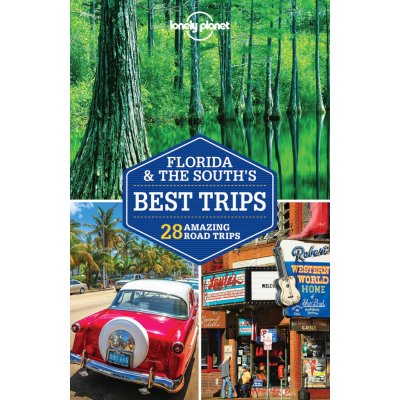 Florida & the South´s Best Trips průvodce 3rd 2018 Lonely Planet – Zbozi.Blesk.cz