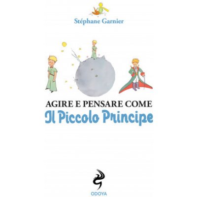 Agire e pensare come il Piccolo Principe – Hledejceny.cz