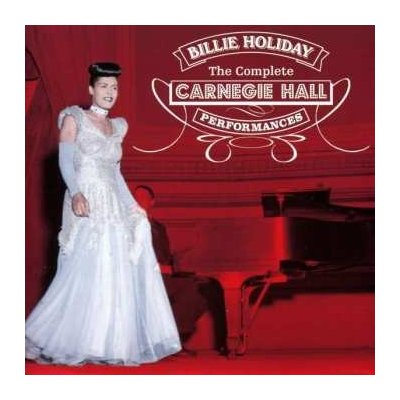 Billie Holiday - The Complete Carnegie Hall Performances CD – Zbozi.Blesk.cz