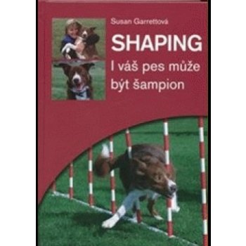 Shaping - I váš pes může být šampion