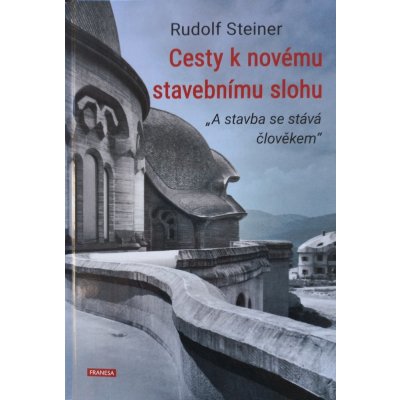 Cesty k novému stavebnímu slohu - Rudolf Steiner