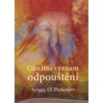 Okultní význam odpouštění - O. Prokofjev Sergej – Zbozi.Blesk.cz